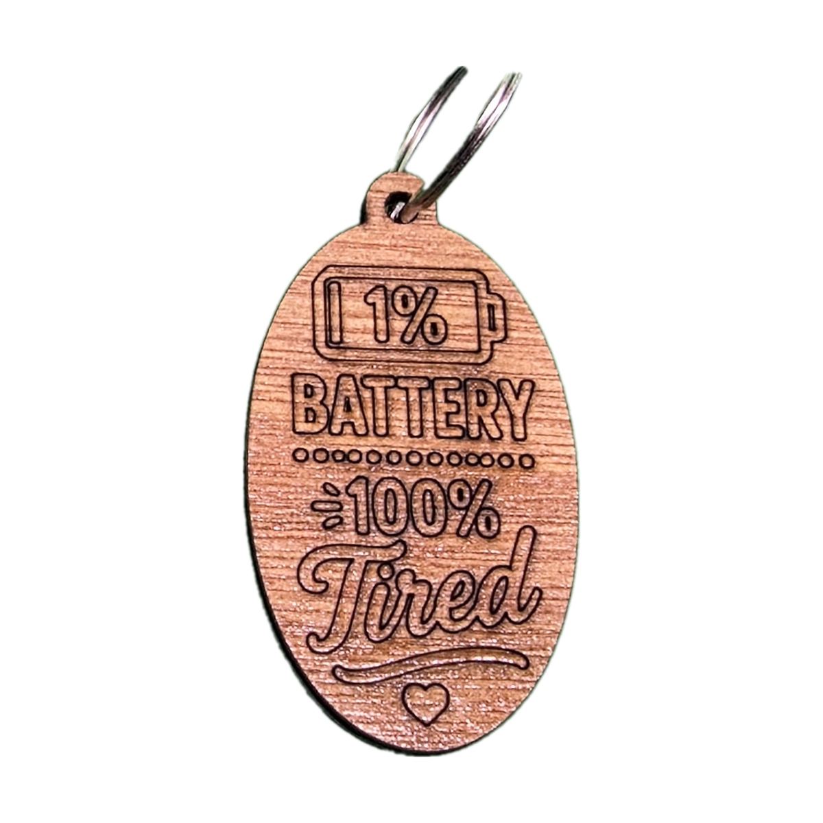 "1% Battery 100% Tired" Engraved Keyring