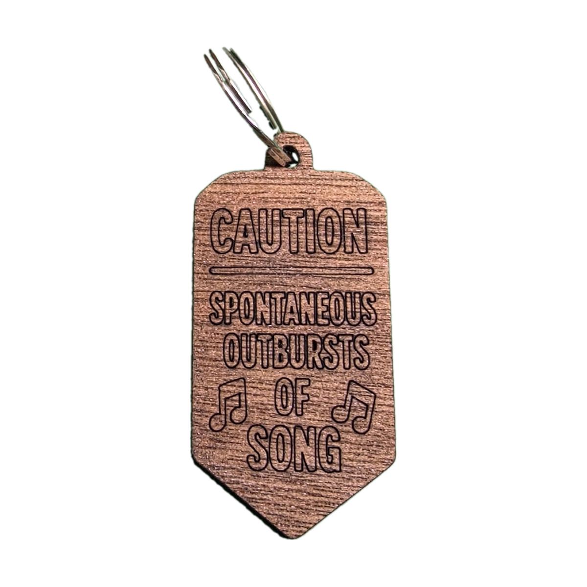 "Caution Spontaneous Outbursts of Song" Engraved Keyring
