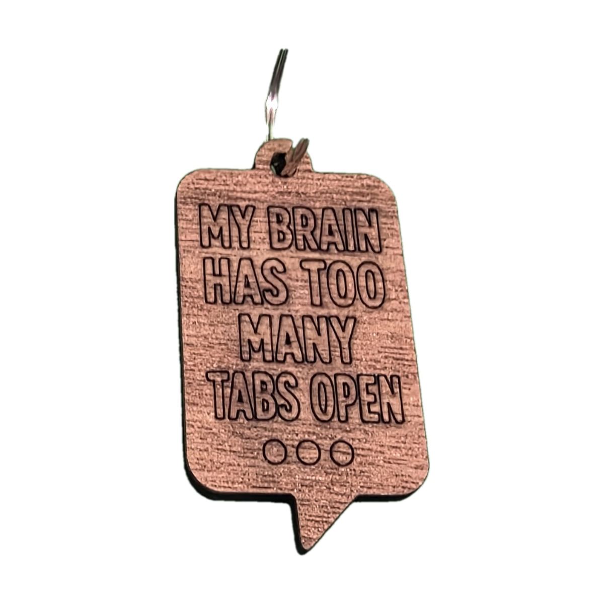 "My Brain Has Too Many Tabs Open" Engraved Keyring