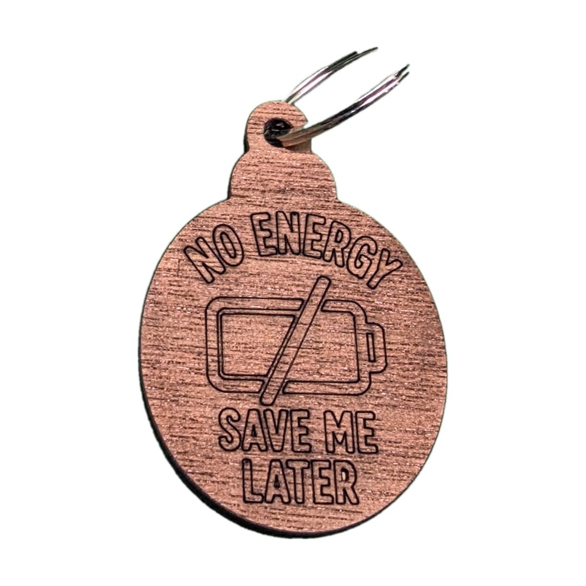 "No Energy – Save Me Later" Engraved Keyring
