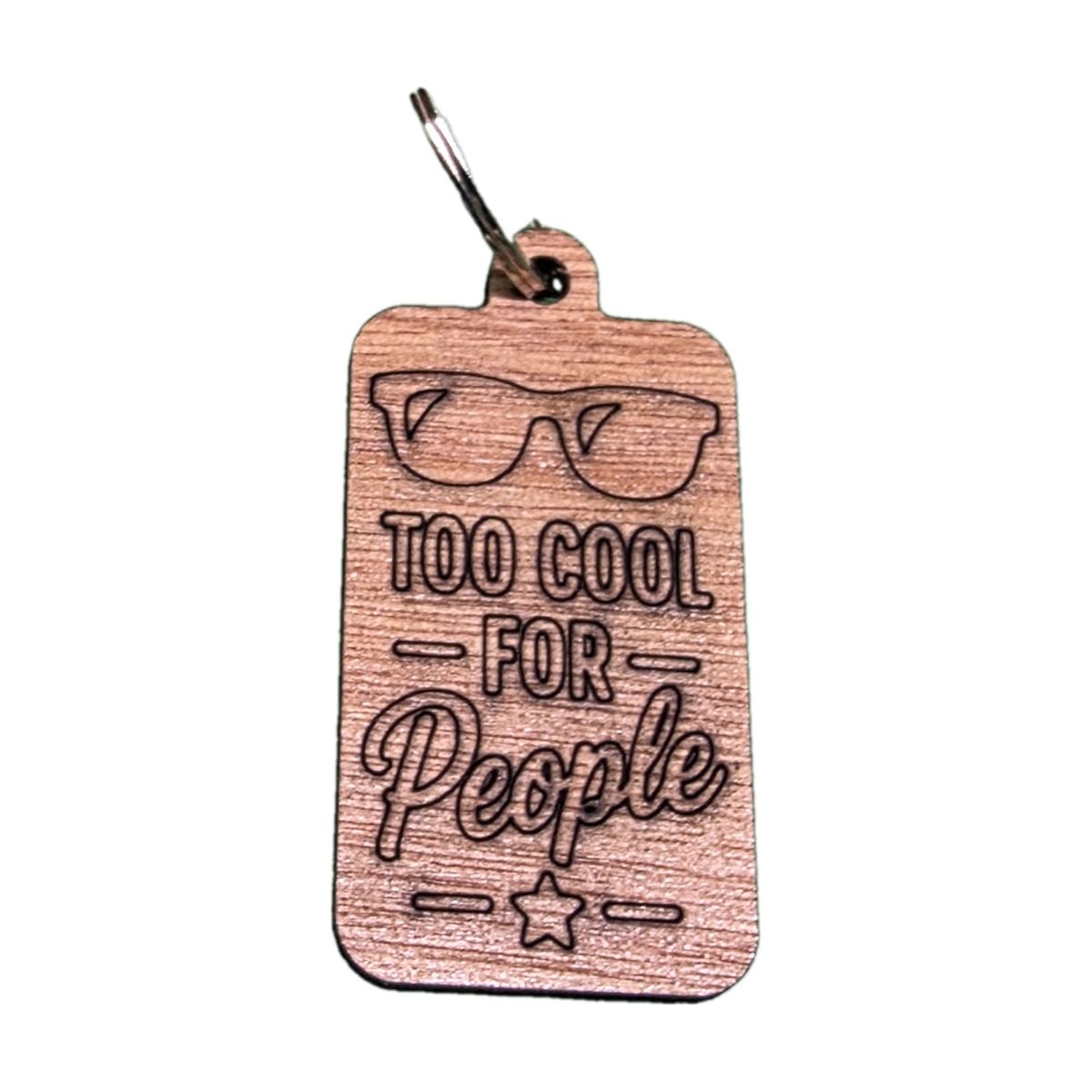 "Too Cool for People" Engraved Keyring