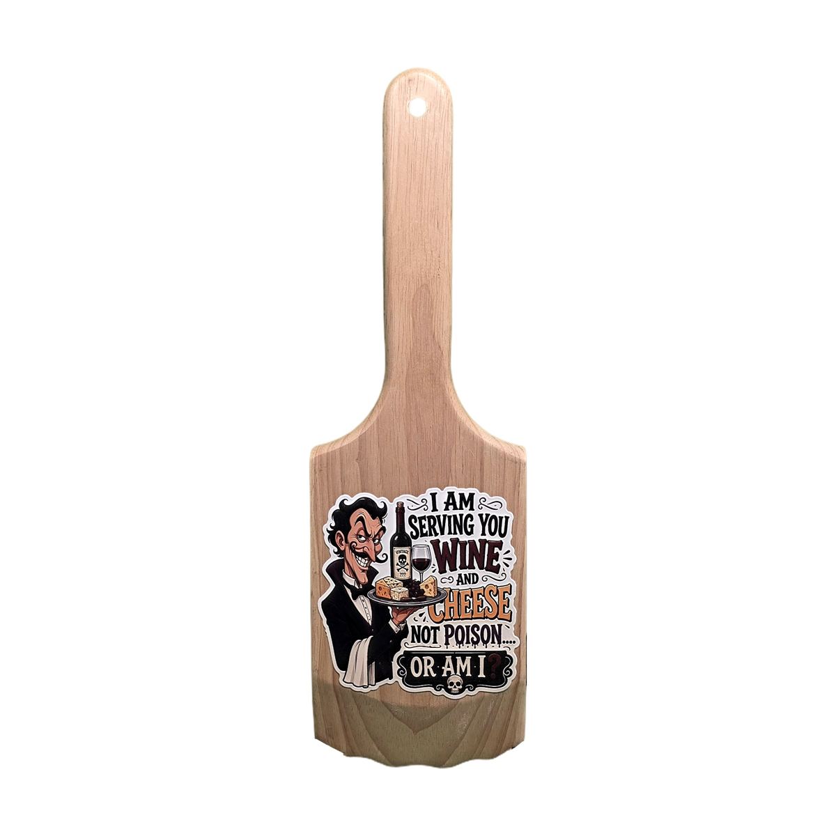 "Serving You Wine & Cheese, Not Poison… Or Am I?" Wooden Paddle