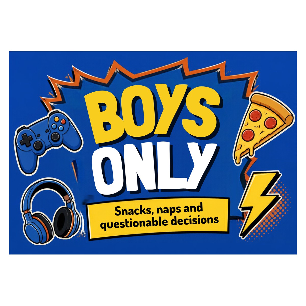 Boys Only — Snacks, Naps & Gaming Sign