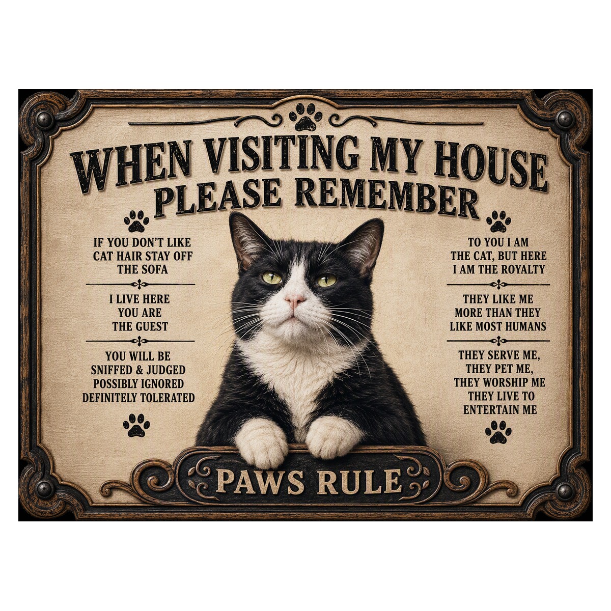 When Visiting My House — Tuxedo Cat (Paws Rule) Sign